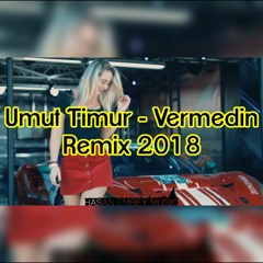 Umut Timur - Vermedin ft. MRC (Remix 2018) [Hasan Emrey]
