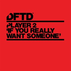 Player 2 'If You Really Want Someone'