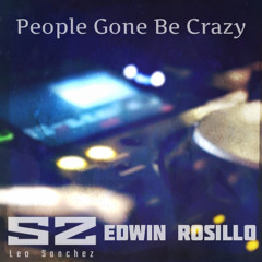 People Gone Be Crazy (Original Extended Mix) - Leo Sanchez & Edwin Rosillo