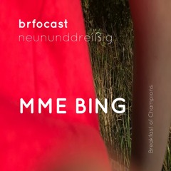 brfocast neununddreißig • MME BING •