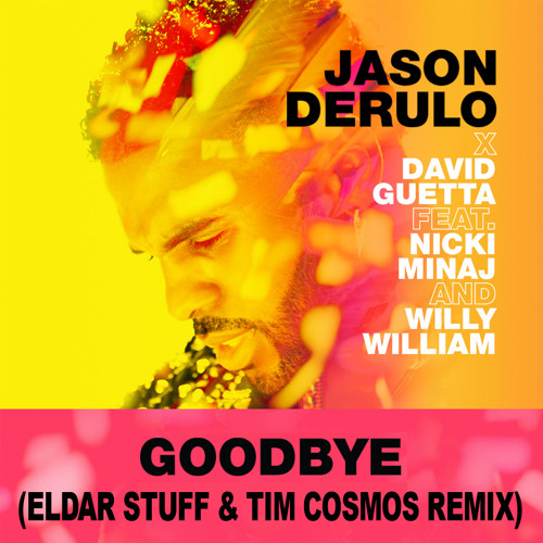 Jason Derulo & David Guetta - Goodbye (Eldar Stuff & Tim Cosmos Remix) FREE DOWNLOAD