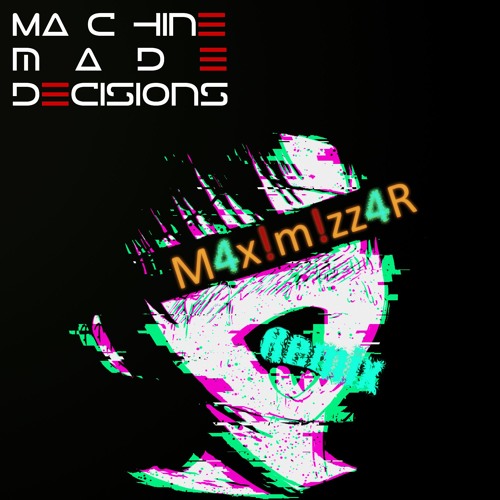HENTAiCORE - Machine Made Decisions (M4x!m!zz4R Remix)