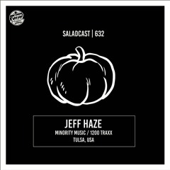 House Saladcast 632 | Jeff Haze