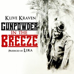 Klive Kraven - "Gunpowder in The Breeze" - (Prod. Luka)