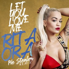 Rita Ora - Let You Love Me x Pie Stealer Deep House Remix