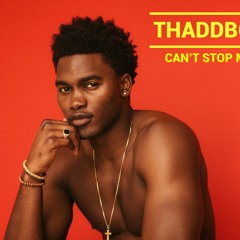 CAN'T STOP ME - THADDBOII