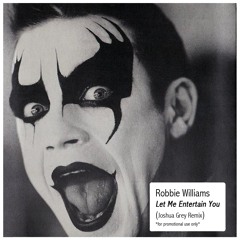 Robbie Williams - Let Me Entertain You (Joshua Grey´s "PartyBitch" Remix)