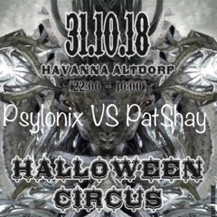 Psylonix VS PatShay : New and OLdShool Goa : Halloween Circus Havanna URI 31.10.2018