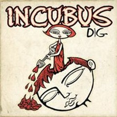 Dig - Incubus