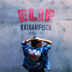 KataHaifisch Podcast 063 - Elif
