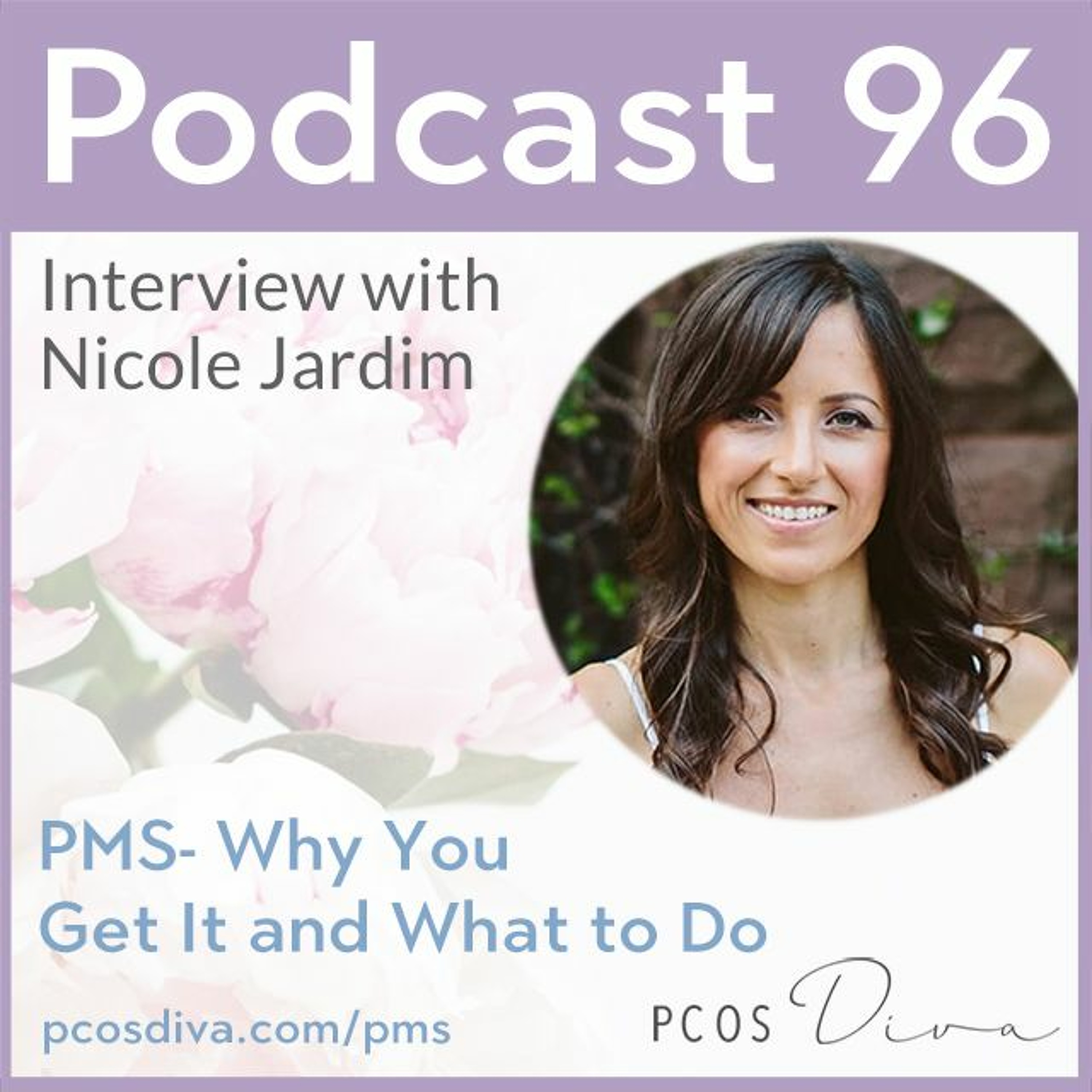 cover of episode 96- PMS- Why You Get It and What to Do