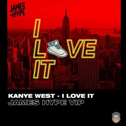 Yeezy - I Love It - James Hype VIP - DL Clean & Dirty