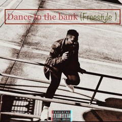 Dance to the bank (Freestyle)