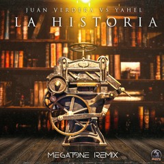 Juan Verdera Vs Yahel - La Historia (Megatone Remix)