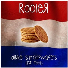 Rooler - Dikke Stroopwafels [Hard Edit]