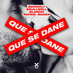 Beowülf, Skullwell, Blando feat. Rafael Sadan - Que Se Dane (Extended Mix)