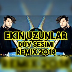 Ekin UZUNLAR - Duy Sesimi (Remix 2018) [Hasan Emrey]