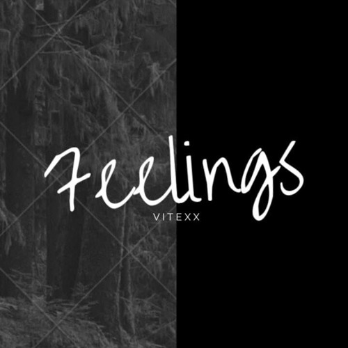 Stream Feelings - Vitexx by Vitexx | Listen online for free on SoundCloud