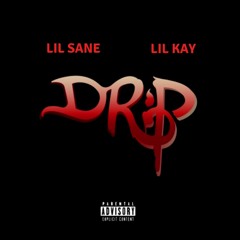 LIL SANE X Lil Kay - DRIP