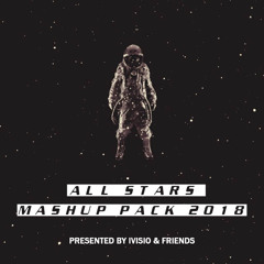 All Stars Mashup Pack 2018 Presented By IVISIO & FRIENDS [FREE DWNLD]