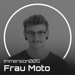 Immersion005 - Frau Moto