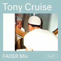 FADER Mix: Tony Cruise