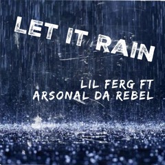 Lil Ferg- Let IT Rain (feat. Arsonal Da Rebel)