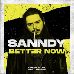 SANNDY - Better Now Original By Post Malone FREE DOWNLOAD - LINK