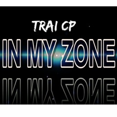 Trai CP - In My Zone (prod. Hickupz)