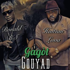 GAGOT GOUYAD... Ronald Bs feat Dj HaitiaLova