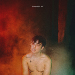 [LEAK] Joji - Suck My Dick