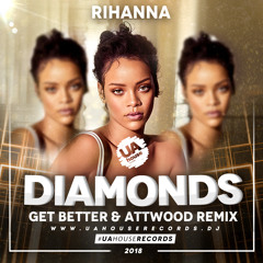Rihanna - Diamonds (Get Better & Attwood Remix)