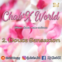 Douce Sensation By Chab'x (Chab'X World Mixtape)
