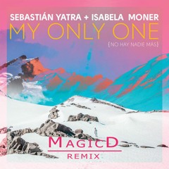 Sebastian Yatra Ft. Isabela Moner - My Only One (No Hay Nadie Mas) [MagicD Remix]