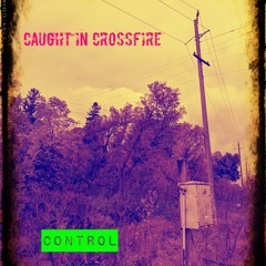 Caught In Crossfire - Control (official)