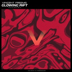 Vincent Freems - Glowing Rift ( Original·Mix )