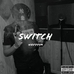 Wavyyym- Switch