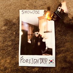 (@showjoe) Foreign Drip ++* (Prod. BlackMayo x Mariota)