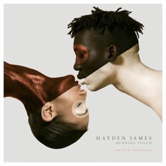 Hayden James – Better Together (feat. Running Touch)