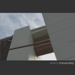 Irreversibly
