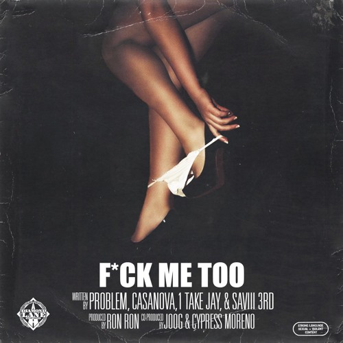 F*ck Me Too ft. Casanova, 1Take Jay, and Saviii 3rd