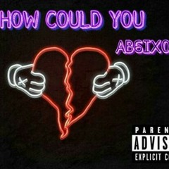 AB Sixo - How Could You