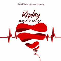 Bugle & Shuga - Replay (Official Audio)2018