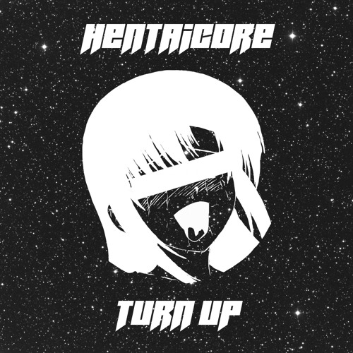 HENTAiCORE - Turn Up