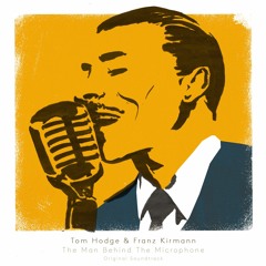 TRACK PREMIERE : Tom Hodge & Franz Kirmann - The Man Behind The Microphone Part 1