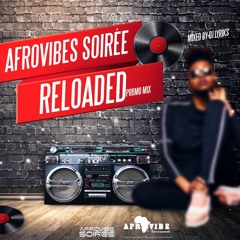 Afrovibe Ent Presents Afrovibe Soiree Reloaded Promo Mix By DJ Lyriks