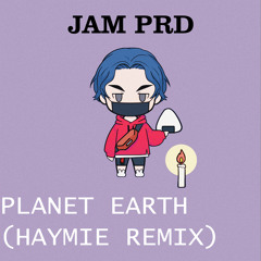 PLANET EARTH (HAYMIE REMIX)