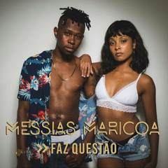 Messias Maricoa - Faz Questão