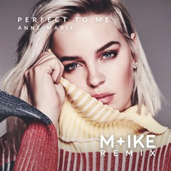 Anne-Marie - Perfect To Me (M+ike Remix)