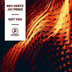 Nev Hertz & Jay Freez - Got You